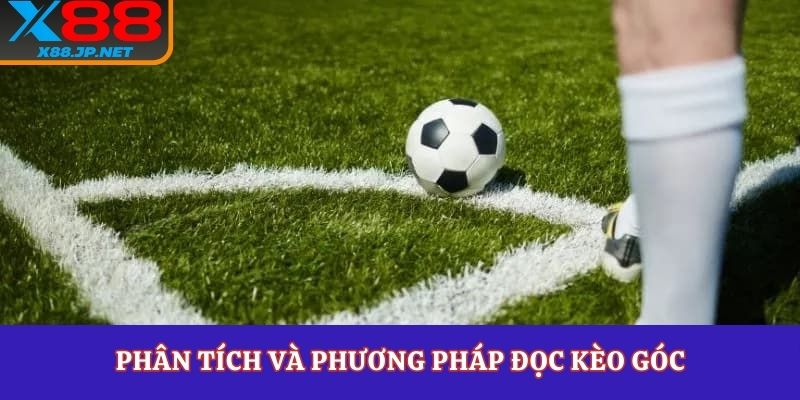 Phân tích và phương pháp đọc kèo góc
