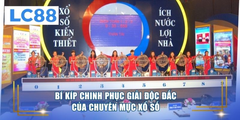 Bí kíp chinh phục giải độc đắc của chuyên mục xổ số