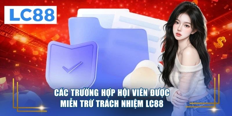 Các trường hợp hội viên được miễn trừ trách nhiệm