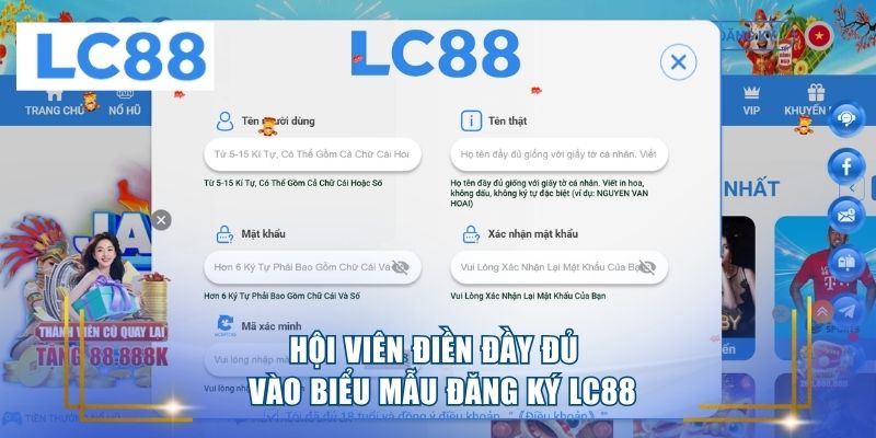 Hội viên điền đầy đủ vào biểu mẫu đăng ký LC88 