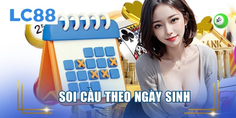 soi cầu theo ngày sinh
