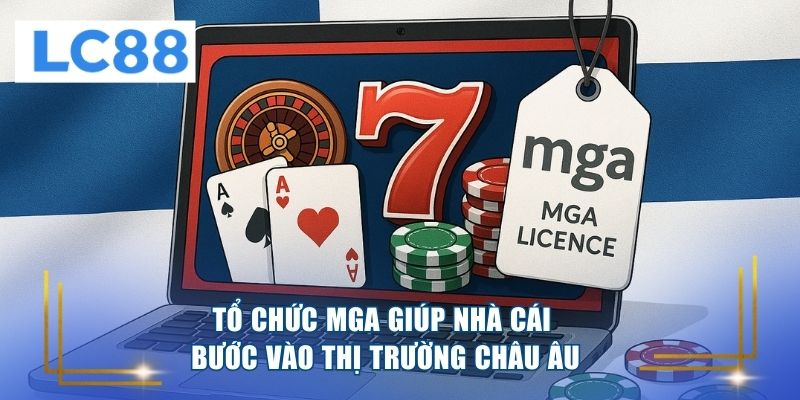 Tổ chức MGA giúp nhà cái bước vào thị trường châu Âu 